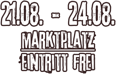 21.08. - 24.08. marktplatz Eintritt frei