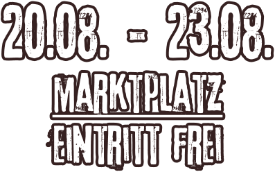 20.08. - 23.08. marktplatz Eintritt frei
